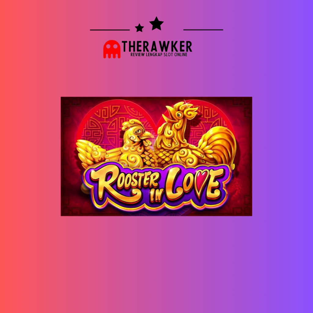 Game Slot Online “Rooster In Love” di JDB