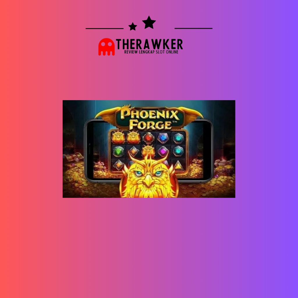 Slot Online Phoenix Forge dari Pragmatic Play