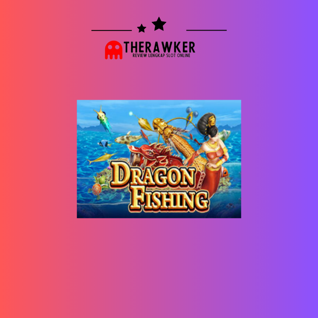 Game Slot Online “Dragon Fishing” di JDB